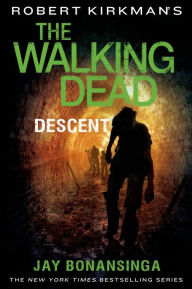 Title: Robert Kirkman's The Walking Dead: Descent, Author: Jay Bonansinga