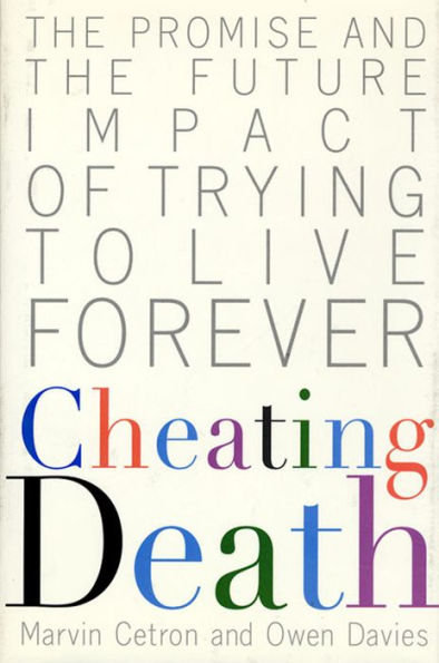 Cheating Death: The Promise and the Future Impact of Trying to Live Forever