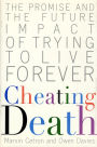 Cheating Death: The Promise and the Future Impact of Trying to Live Forever