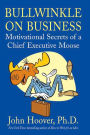 Bullwinkle on Business: Motivational Secrets of a Chief Executive Moose