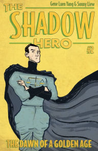 Title: The Shadow Hero #2: The Dawn of a Golden Age, Author: Gene Luen Yang