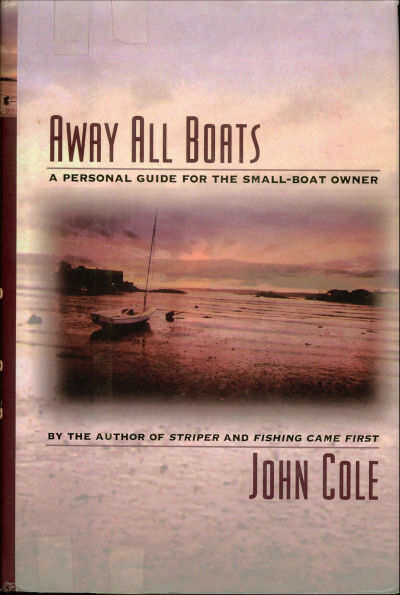 Away All Boats: A Personal Guide for the Small-Boat Owner