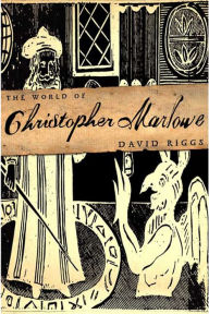 Title: The World of Christopher Marlowe, Author: David Riggs