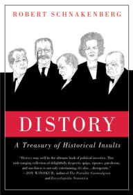 Title: Distory: A Treasury of Historical Insults, Author: Robert Schnakenberg