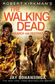 Title: Robert Kirkman's The Walking Dead: Search and Destroy, Author: Jay Bonansinga