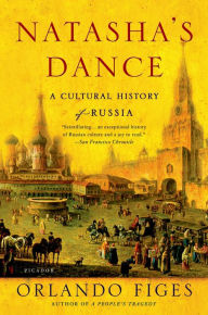 Title: Natasha's Dance: A Cultural History of Russia, Author: Orlando Figes