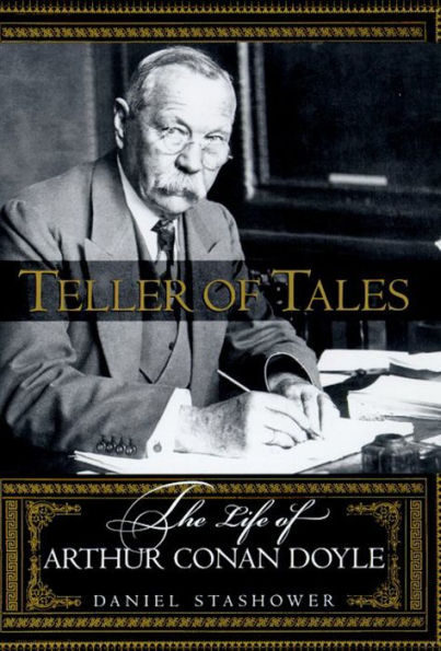 Teller of Tales: The Life of Arthur Conan Doyle