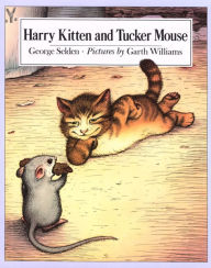 Title: Harry Kitten and Tucker Mouse, Author: George Selden