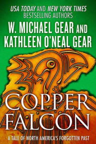 Title: Copper Falcon: A Tale of North America's Forgotten Past, Author: W. Michael Gear
