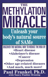 Title: The Methylation Miracle: Unleashing Your Body's Natural Source of SAM-e, Author: Paul Frankel Ph.D.