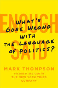 Title: Enough Said: What's Gone Wrong with the Language of Politics?, Author: Mark Thompson