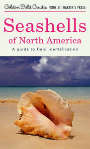 Title: Seashells of North America: A Guide to Field Identification, Author: R. Tucker Abbott