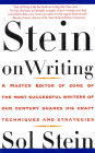 Stein On Writing: A Master Editor of Some of the Most Successful Writers of Our Century Shares His Craft Techniques and Strategies