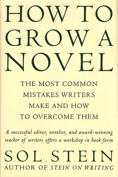 How to Grow a Novel: The Most Common Mistakes Writers Make and How to Overcome Them