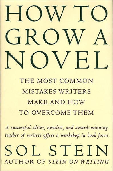 How to Grow a Novel: The Most Common Mistakes Writers Make and How to Overcome Them