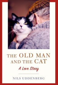 Title: The Old Man and the Cat: A Love Story, Author: Nils Uddenberg