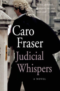 Title: Judicial Whispers: A Novel, Author: Caro Fraser