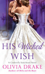 Title: His Wicked Wish (Cinderella Sisterhood Series #5), Author: Olivia Drake
