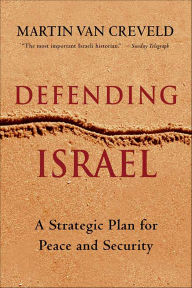 Title: Defending Israel: A Strategic Plan for Peace and Security, Author: Martin van Creveld