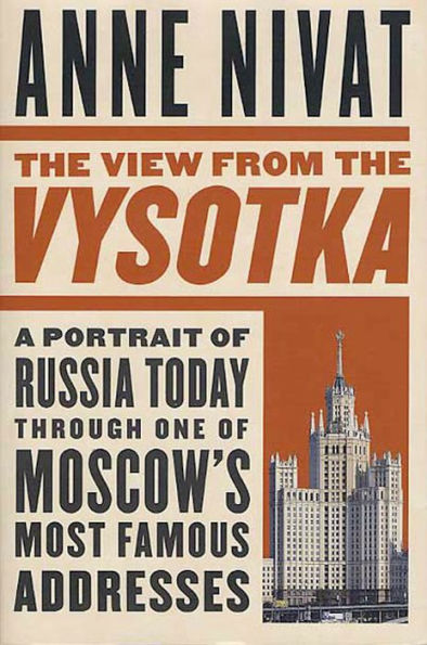 The View from the Vysotka: A Portrait of Russia Today Through One of Moscow's Most Famous Addresses