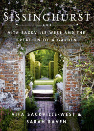 Title: Sissinghurst: Vita Sackville-West and the Creation of a Garden, Author: Vita Sackville-West