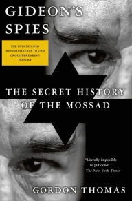 Title: Gideon's Spies: The Secret History of the Mossad, Author: Gordon Thomas