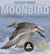 Title: Moonbird: A Year on the Wind with the Great Survivor B95, Author: Phillip Hoose
