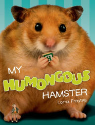 Title: My Humongous Hamster, Author: Lorna Freytag