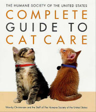 Title: The Humane Society of the United States Complete Guide to Cat Care, Author: Wendy Christensen