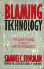 Blaming Technology: The Irrational Search for Scapegoats