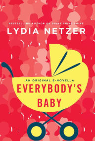 Title: Everybody's Baby: A Novella, Author: Lydia Netzer