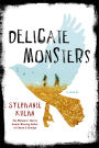 Delicate Monsters: A Novel