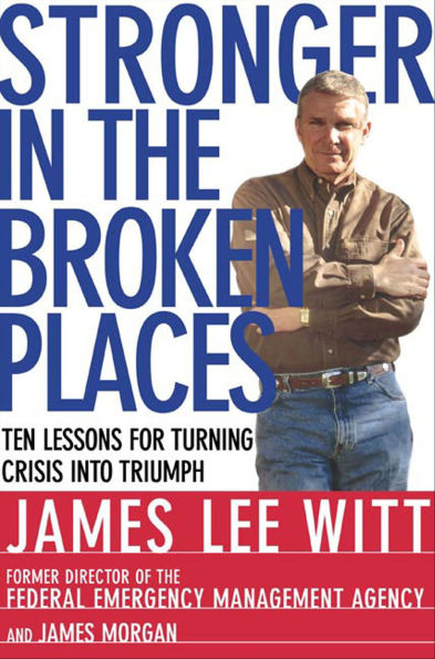 Stronger in the Broken Places: Ten Lessons for Turning Crisis into Triumph