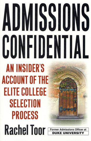 Admissions Confidential: An Insider's Account of the Elite College Selection Process