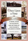 Once Upon a Time in Great Britain: A Travel Guide to the Sights and Settings of Your Favorite Children's Stories