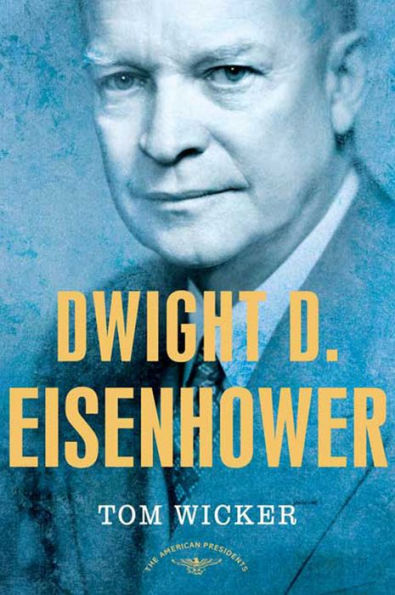 Dwight D. Eisenhower: The American Presidents Series: The 34th President, 1953-1961