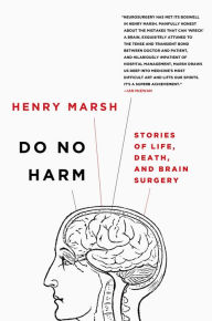 Title: Do No Harm: Stories of Life, Death, and Brain Surgery, Author: Henry Marsh