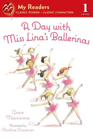 Title: A Day with Miss Lina's Ballerinas, Author: Grace Maccarone