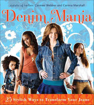 Title: Denim Mania: 25 Stylish Ways to Transform Your Jeans, Author: Carmen Webber