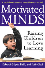 Title: Motivated Minds: Raising Children to Love Learning, Author: Deborah Stipek