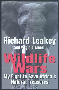 Title: Wildlife Wars: My Fight to Save Africa's Natural Treasures, Author: Richard Leakey