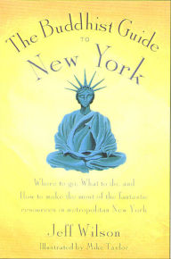 Title: The Buddhist Guide to New York, Author: Jeff Wilson