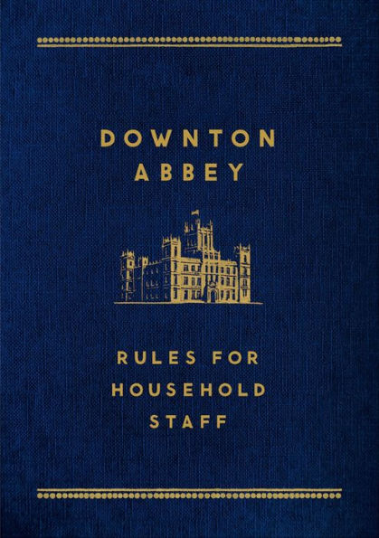 Downton Abbey: Rules for Household Staff