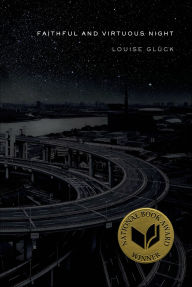 Title: Faithful and Virtuous Night, Author: Louise Glück