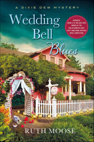 Title: Wedding Bell Blues: A Dixie Dew Mystery, Author: Ruth Moose