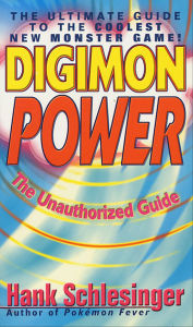 Title: Digimon Power: The Ultimate Guide to the Coolest New Monster Game!, Author: Hank Schlesinger