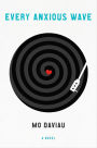 Every Anxious Wave: A Novel
