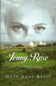 Title: Jenny Rose: A Novel, Author: Mary Anne Kelly