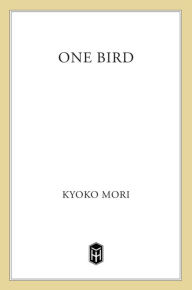 Title: One Bird, Author: Kyoko Mori