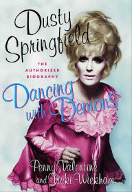 Title: Dusty Springfield: Dancing with Demons: The Authorized Biography, Author: Penny Valentine